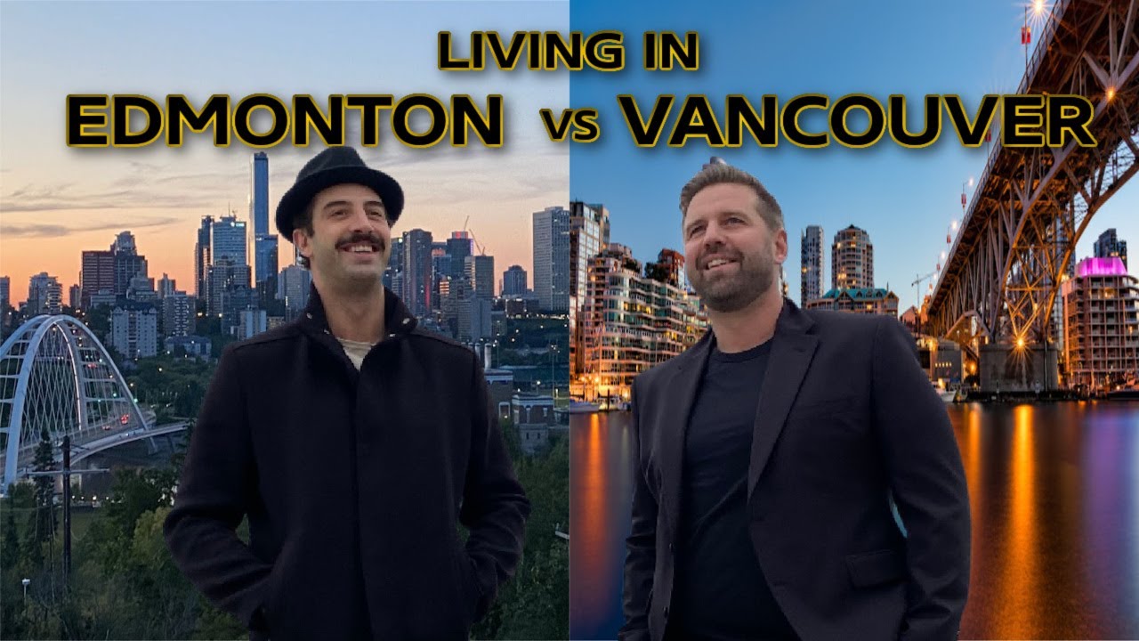 Living In Edmonton VS Vancouver[EVERYTHING YOU NEED TO KNOW]