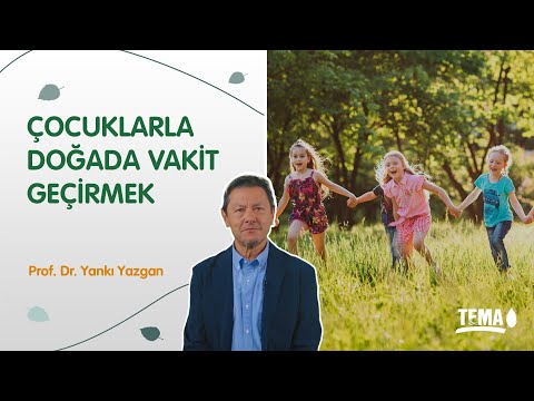 Çocuklarla Doğada Vakit Geçirmek | Prof. Dr. Yankı Yazgan