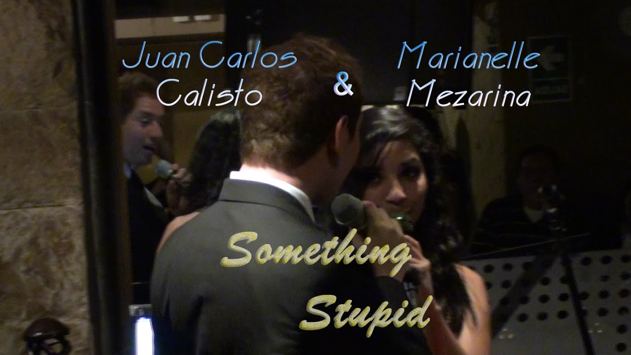 Watch "Something Stupid" - Juan Carlos Calisto y Marianelle Mezarina on YouTube Watch "Something Stupid" - Juan Carlos Calisto y Marianelle Mezarina on YouTube