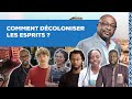 Comment décoloniser les esprits ?