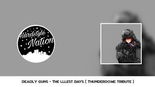 Deadly Guns - The Illest Days (Thunderdome Tribute)