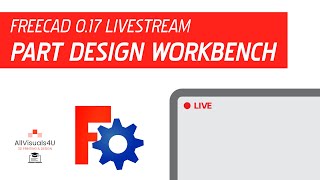 FreeCAD 0.17 LIVESTREAM - Part Design Workbench! | #1