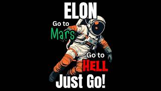 Elon Go To Mars, Go To Hell, Just Go Original Will Ward