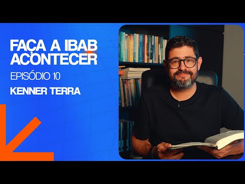 Faça a Ibab Acontecer | Ep 10 | Kenner Terra