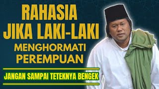 GUS MUWAFIQ. Rahasia Jika Laki-Laki Menghormati Perempuan