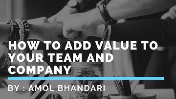 How to add value to your team and company