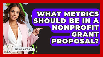 What Metrics Should Be In A Nonprofit Grant Proposal? - The Nonprofit Digest