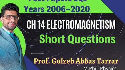 Ch 14 Electromagnetism Short Questions ll Prof: Gulzeb Abbas Tarrar ll