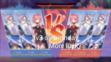 Yokai Tamer. Bday cs 3v3