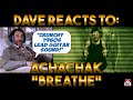 Dave&#39;s Reaction: Achachak — Breathe