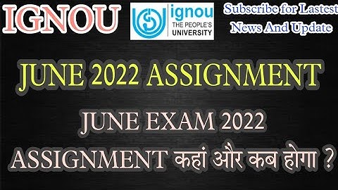 IGNOU JUNE 2022 EXAM | ASSIGNMENT कहां और कैसे Submit होंगे ?