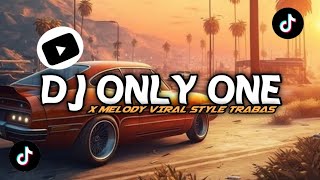 Download Lagu DJ YOU ONLY ONE X MELODY VIRAL TIKTOK STYLE TRABAS MP3