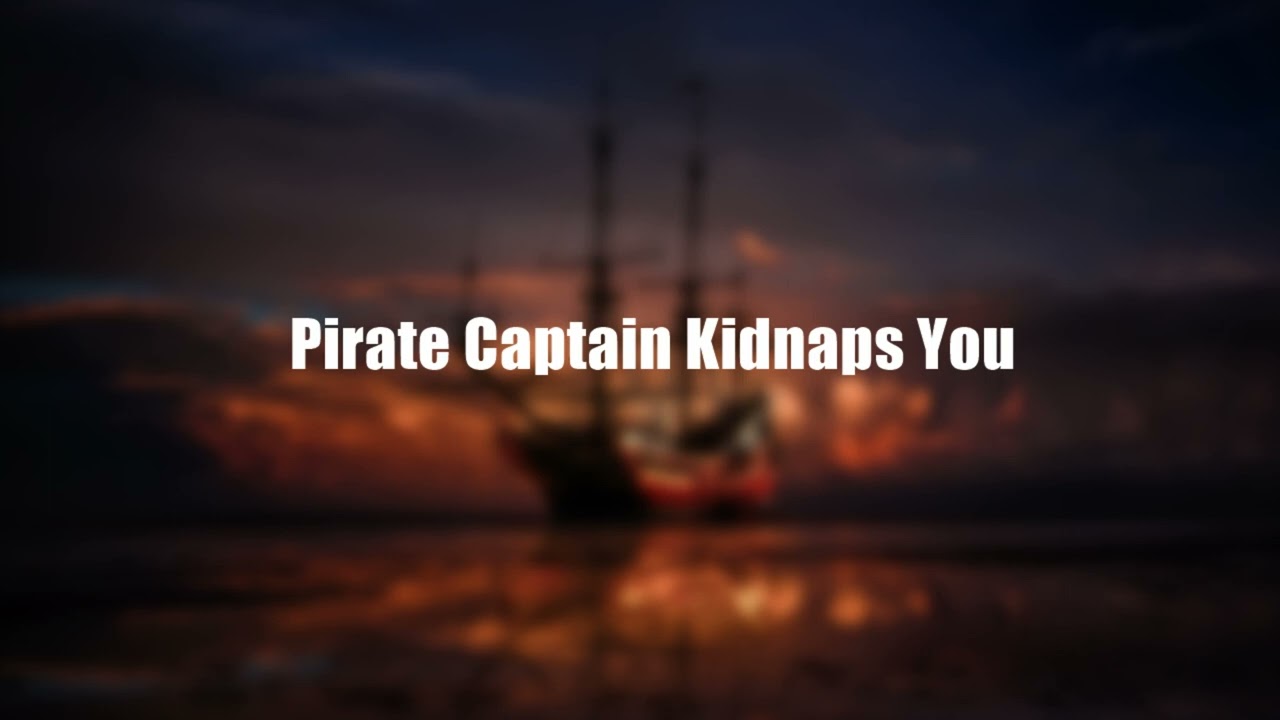 Pirate Captain Kidnaps You (yandere asmr)