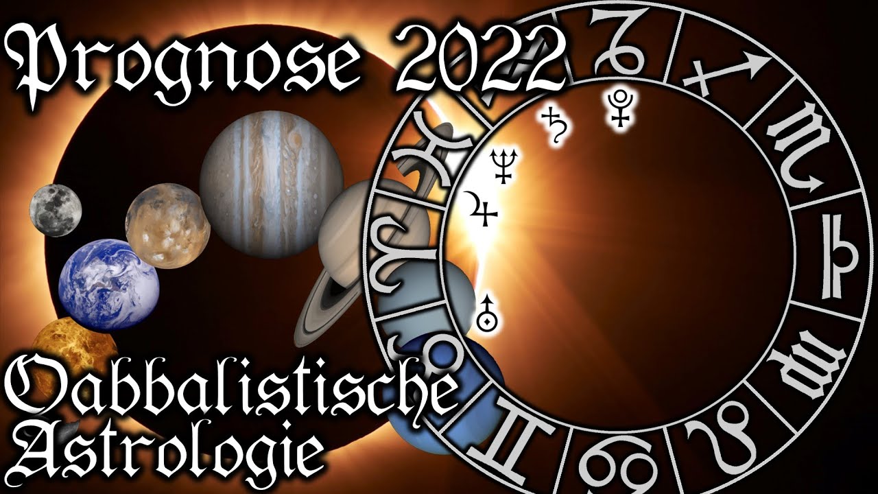 Astrologische Prognose 2022 (Qabbalistische Astrologie ...