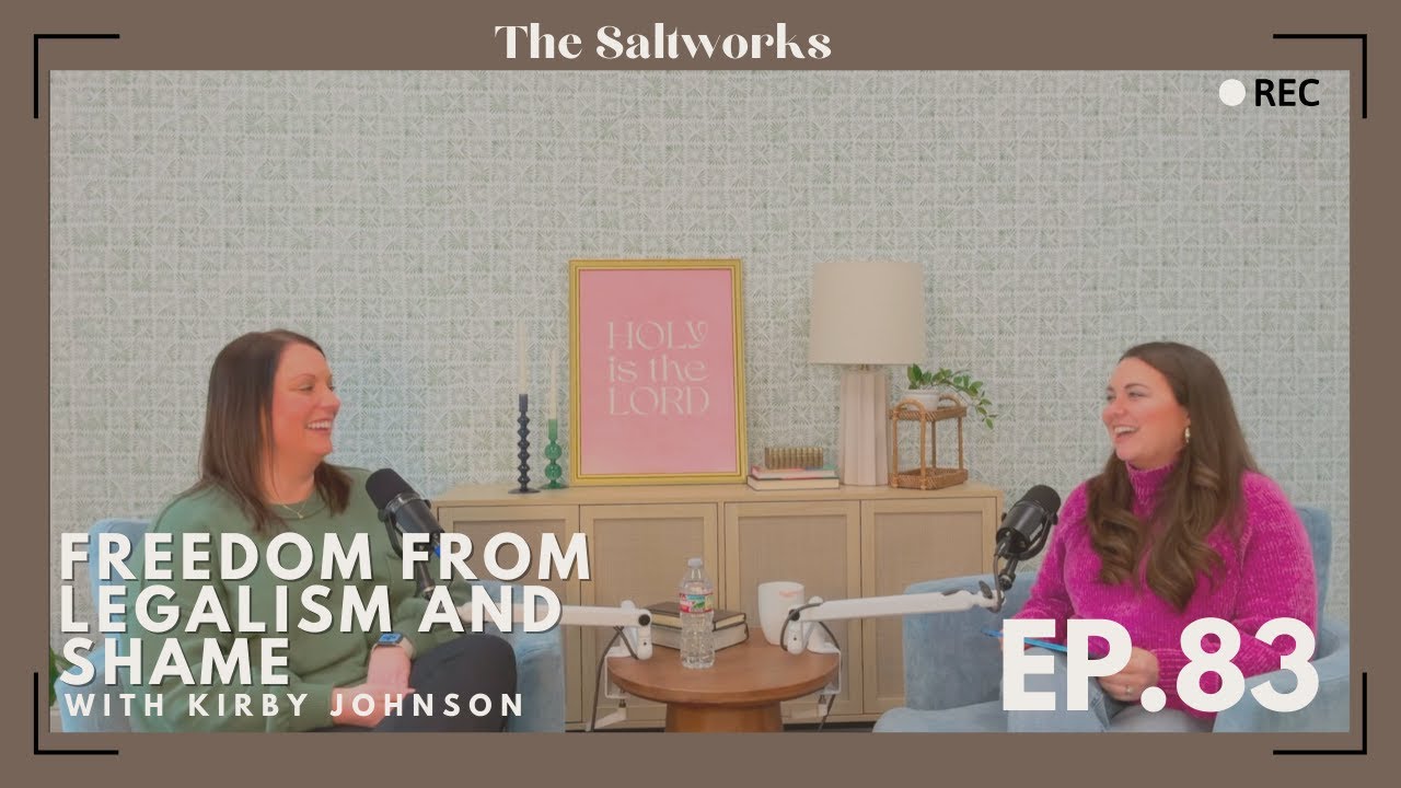 Freedom from Legalism and Shame with Kirby Johnson