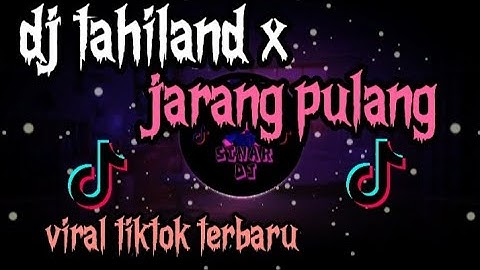 DJ TAHILAND X JARANG PULANG ABANG JARANG PULANG II VIRAL TIKTOK TERBARU YANG KALIAN CARI CARI