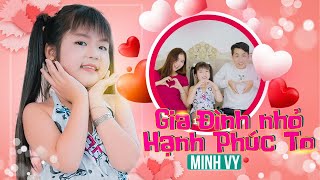 Gia Đình Nhỏ Hạnh Phúc To ♪ Bé Minh Vy [MV Official] ☀ Ca Nhạc Thiếu Nhi Cho Bé