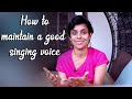 How to maintain a good singing voice?