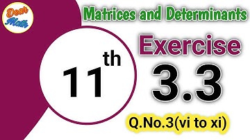 Matrices and Determinants, Unit No.03, Exercise 3.3 Q.No.03(vi to xi),Dear Math, Asif Mehmood