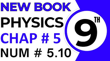 9th Class Physics New Book Chapter 5 Numerical 5.10 -  Class 9 Physics Exercise Numerical Problem 10
