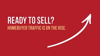 Ready to Sell Homebuyer Traffic Is on the Rise