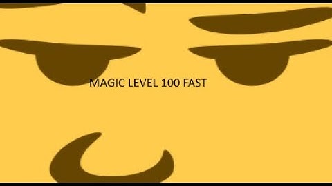 HOW TO GET TO LEVEL 100 MAGIC QUICK! LEGENDS:REWRITTEN