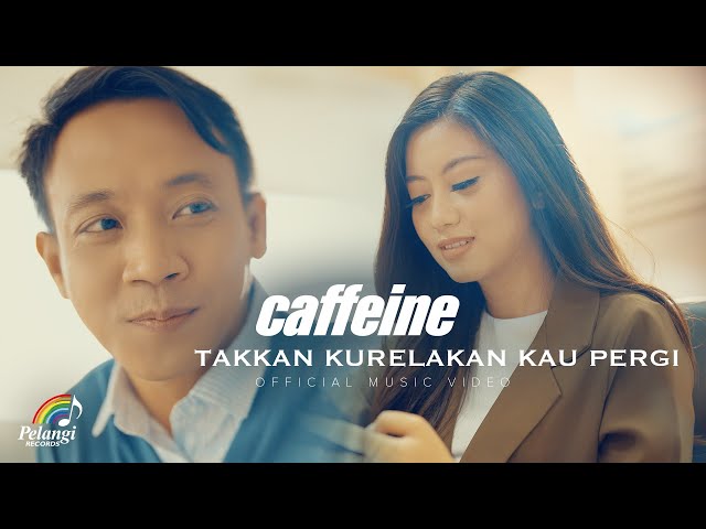Caffeine - Takkan Kurelakan Kau Pergi (Official Music Video) class=