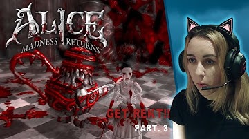 Alice Madness Returns [Part. 3]:  Smelling & Regurgitating 🐭 Cranking Up & Pressing Down 🐰