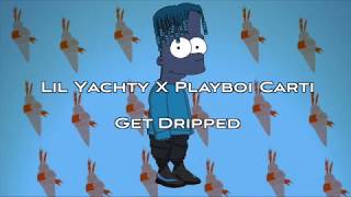 Video thumbnail of "Lil Yachty & Playboi Carti - Get Dripped Lyrics (Nuthin 2 Prove)"