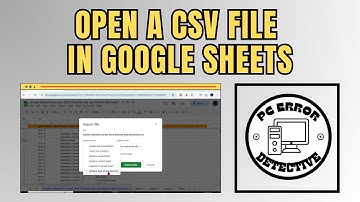 How to Open a CSV File in Google Sheets - Full Guide [2025]