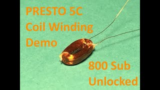 PRESTO 5C Coil Making Demo