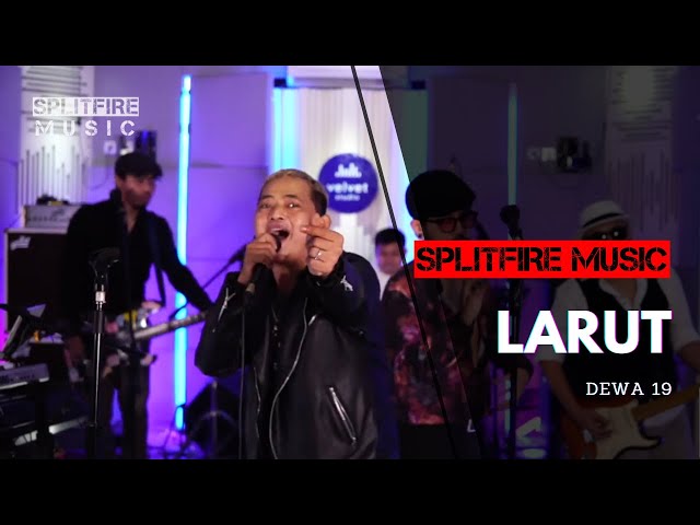 Dewa 19 - Larut || LIVE COVER || (SPLITFIRE MUSIC) class=