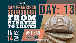 San Francisco Sourdough Bread Series:Day 13 - Advanced artisan recipe: Scoring & blistered crust