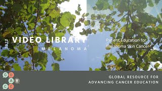 BRAF Mutated Melanoma - 2022 Program: Melanoma Video Library