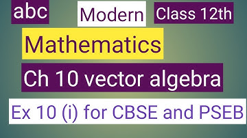 Class 12 th mathematics modern abc solutions of Ch 10 vector algebra Ex 10 (i) for CBSE and PSEB