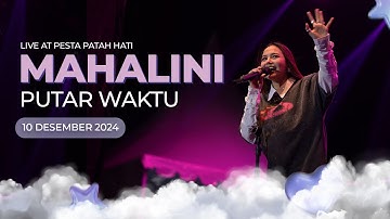 MAHALINI - PUTAR WAKTU Live at Pesta Patah Hati 2024