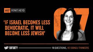 Ronit Heyd: 'If Israel becomes less democratic, it will become less Jewish'