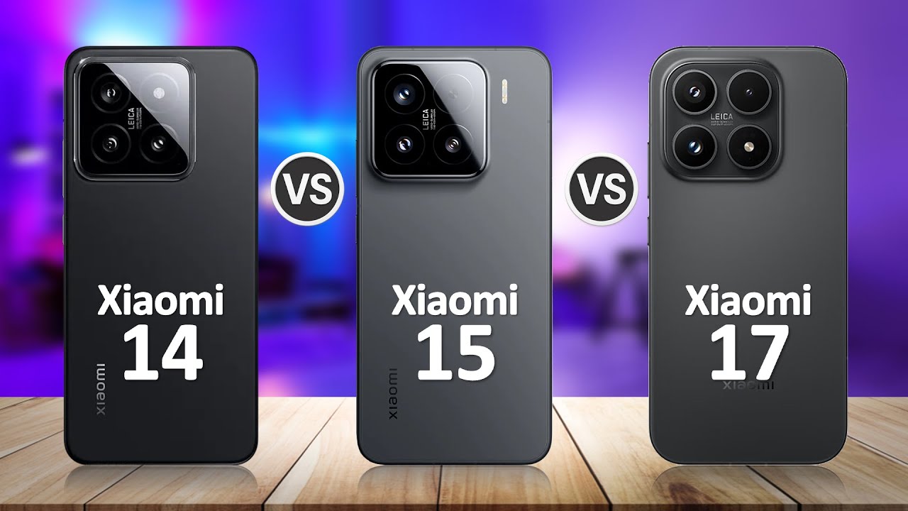 Xiaomi 17 VS Xiaomi 15 VS Xiaomi 14
