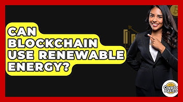 Can Blockchain Use Renewable Energy? - CryptoBasics360.com