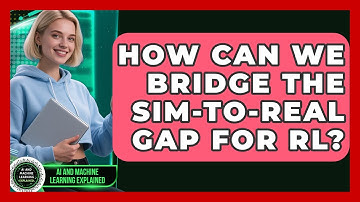 How Can We Bridge The Sim-to-real Gap For RL? - AI and Machine Learning Explained