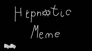 • Hypnotic meme | FLASH WARNING!! | Loop TwT •