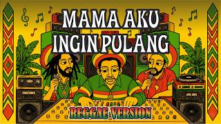 Mama Aku Ingin Pulang - Reggae Version Cover by Groin Stream