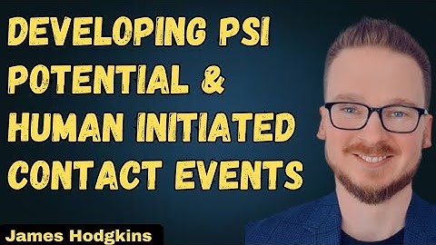Developing Psi Potential & Human Initiated Contact Events with James Hodgkins