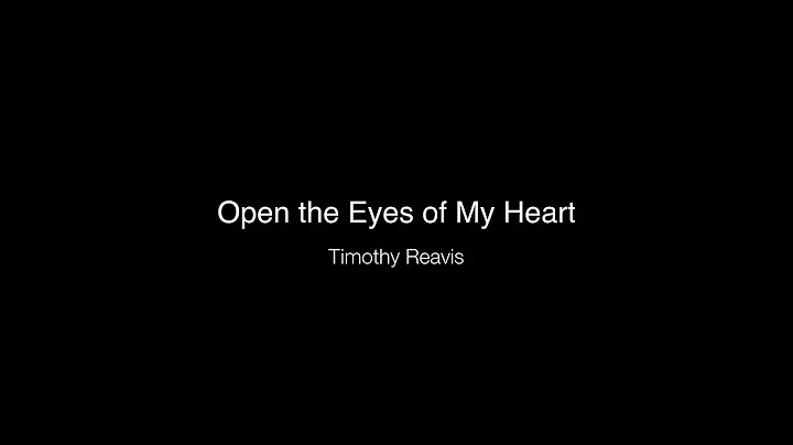 Open the Eyes of My Heart | Timothy Reavis