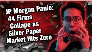 JP Morgan Panic: 44 Firms Collapse as Silver Paper Market Hits Zero.