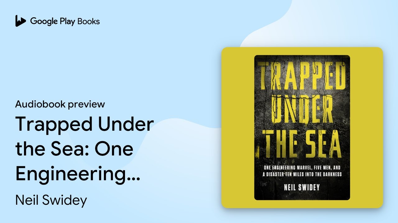 Trapped Under the Sea: One Engineering Marvel,… by Neil Swidey
