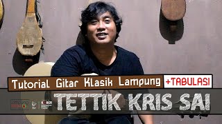 Gitar Klasik Lampung : Tettik Kris Sai #1 (Tutorial   Tabulasi)