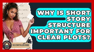 Why Is Short Story Structure Important For Clear Plots? - The Storytellers Room