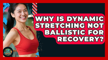 Why Is Dynamic Stretching Not Ballistic For Recovery? - High Energy Training Hub