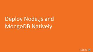 Dockerization - Do more with Docker : Deploy Node.js and MongoDB Natively  | packtpub.com